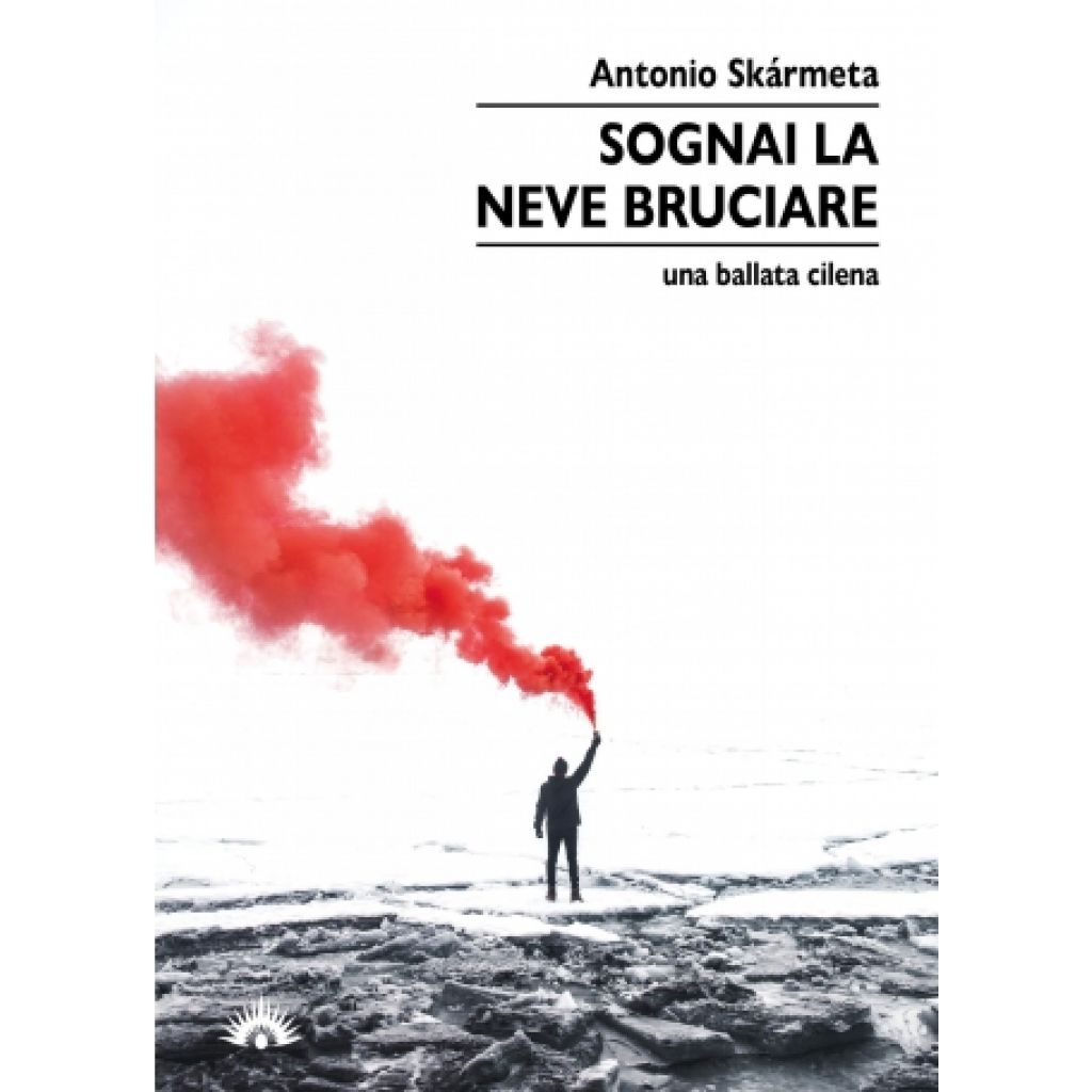SOGNAI LA NEVE BRUCIARE (Antonio Sk&aacute;rmeta)