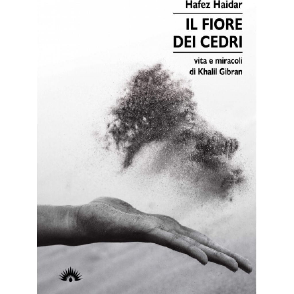 IL FIORE DEI CEDRI. Vita e miracoli di Khalil Gibran (H. Haidar)