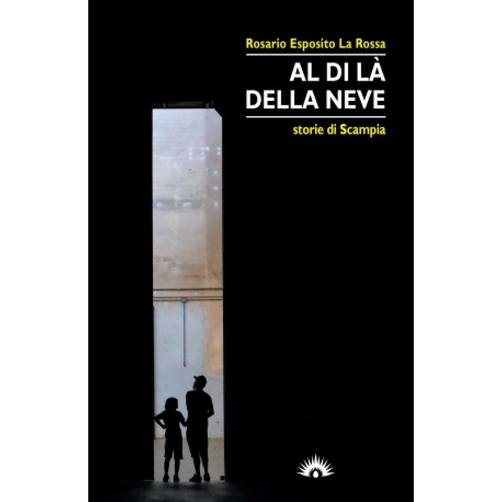 AL DI LA DELLA NEVE (Rosario Esposito La Rossa)